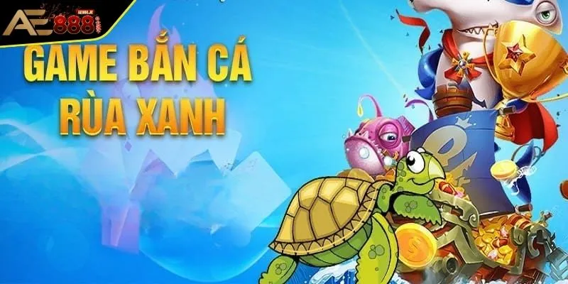 Những điểm nổi bật của game bắn cá Rùa Xanh hút người chơi